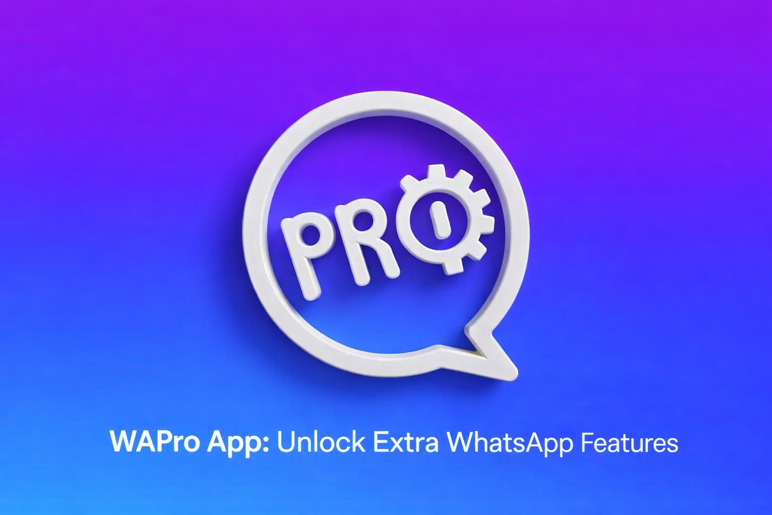 WAPro App: A Practical Tool to Unlock Extra WhatsApp Controls