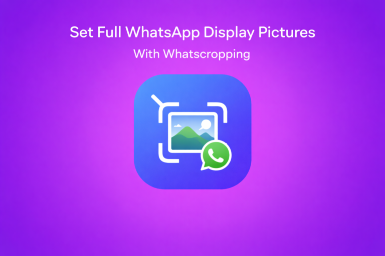 Keep Your WhatsApp Profile Photo Complete with Whatscropping
