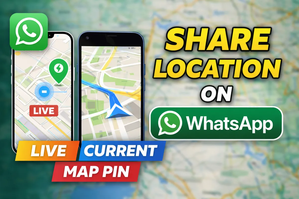How to Share Live Location on WhatsApp and Google Maps