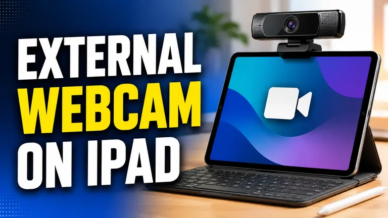 How to Use an External Webcam with an iPad: Complete Setup Guide